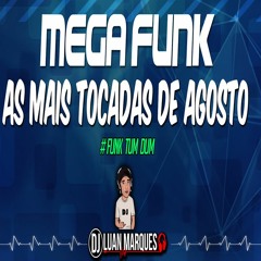 MEGA FUNK TUM DUM - AS MAIS TOCADAS DE AGOSTO 2019 - DJ LUAN MARQUES