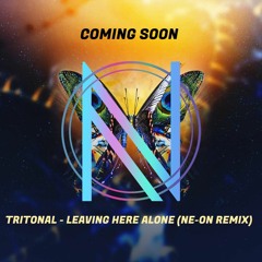 Tritonal - Leaving Here Alone (NE-ON Remix)