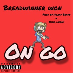 Breadwinner Won- On Go (Prod. By @Hozay Beats & King Leroy
