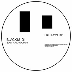 FREEDWNL006 Black M1D1 - Slam (Original Mix) [wav download enabled]