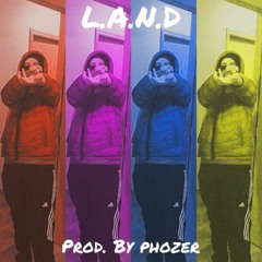 L.A.N.D (Prod. By Phozer)