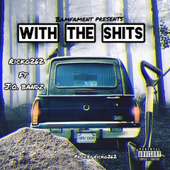 With The Shits - Rickg262 Ft J.O. Bandz (Prod. by Rickg262)