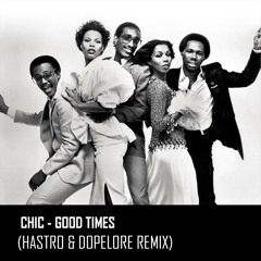 Le Chic - Good Times (Hastro & Dopelore Remix)