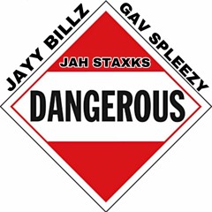 DANGEROUS - Jah Staxks x Jayy Billz x Gav Spleezy
