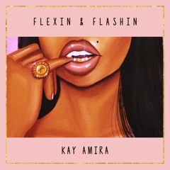 Flexin n Flashin (Kay Remix)