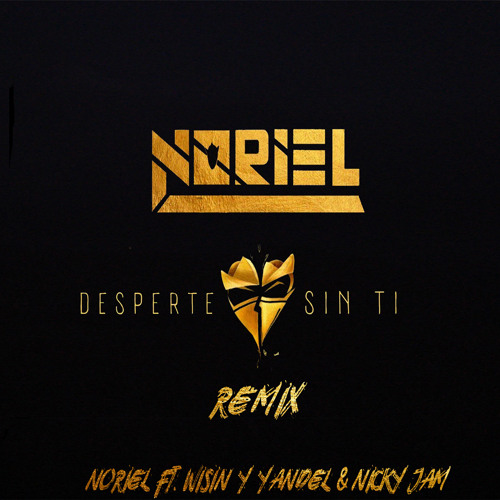 Stream Desperté sin Ti - Noriel Ft. Wisin y Yandel & Nicky Jam (FINAL  REMIX) by AFTER DJ | Listen online for free on SoundCloud