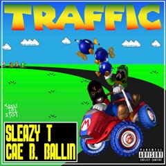 Traffic/ Cae B ft. Sleazy T// prod. Payday