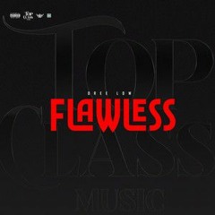 Dree Low - FLAWLESS (IG @GhettoTalanger)
