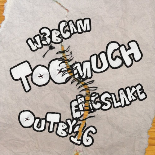 w3bcam - Too Much (prod. ericslake & outby16)