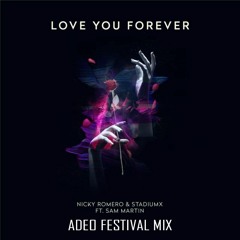 Nicky Romero & Stadiumx ft. Sam Martin - Love You Forever (ADEO Festival Mix)