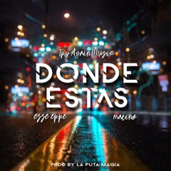 Esse Erre ft. Maxino _ Donde Estas (ProdbyLaputamagia)
