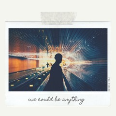 We Could Be Anything [Out Now]