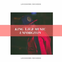 King Y.O.Bmusic - Unforgivin (IG: @KINGYOBMUSIC)