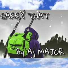 Carry That By Aj Major
