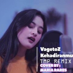 DJ Vagetoz - Kehadiranmu (Cover : Maria Rares) TMP Remix