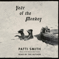 Year of the Monkey by Patti Smith, read by Patti Smith