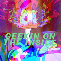 Geekin' On The Inside (prod. CashMoneyAp x GummyBeatz)