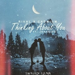 Rival X Cadmium (feat. Jonning) Thinking about you (Tapystry Remix)