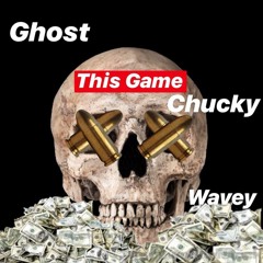 This Game - Ghost x Chucky x Wavey