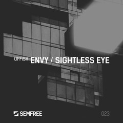 SEMFREE023 - Offish - Envy / Sightless Eye