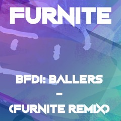 BFDI Ballers (Furnite Remix)