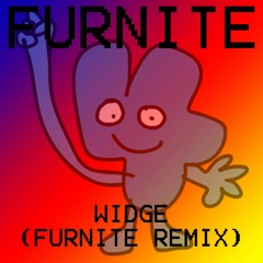 BFB Widge (Furnite Remix)
