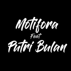 Motifora Feat Putri Bulan - Kanti Numadi ( New Version ).mp3