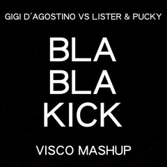 Gigi D'Agostino vs Lister & Pucky - Bla Bla Kick (Visco mashup)