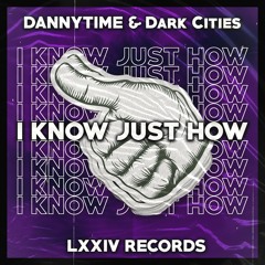 DANNY TIME & Dark Cities - I Know Just How