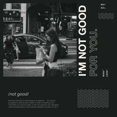 I'm not good for you - THeJ.Team ft DuongLinh