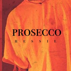 Hessie - Prosecco (prod. Ay P Beats)