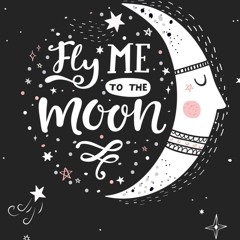 Fly me to the moon