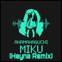 Anamanaguchi - Miku feat. Hatsune miku(H3llmy Remix)