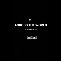 Pineapple Kid - Across The World