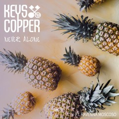 Keys & Copper - Never Alone ft. Ravenna Moscoso