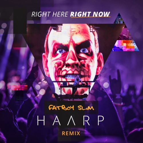 Fatboy Slim - Right Here Right Now (HAARP REMIX)