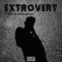 Extrovert (prod. KJ Run It Up x Dopelord Mike)