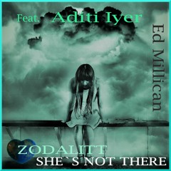 She's Not There - Feat. Aditi Iyer (lyrics by Ed Millican)
