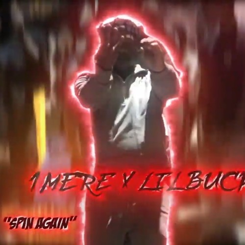 1Mere X Lilbucks -Spin Again