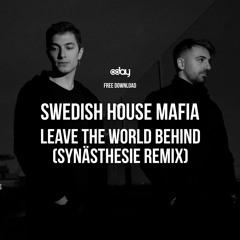 FREE DOWNLOAD | Swedish House Mafia - Leave The World Behind (Synästhesie Remix)
