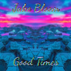 Good Times - Jake Bloom