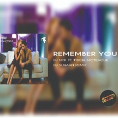 DJ NYK ft. Tricia McTeague - Remember You (DJ SuhaaN Remix)