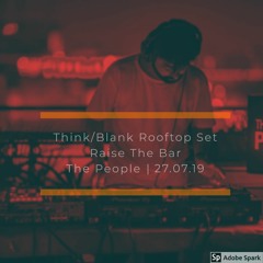 Think/Blank Rooftop Set | Raise The Bar | The People | 27.07.2019