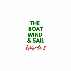 Episode 2: The Boat Wind & Sail