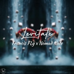 Francis FLy x Nomad Nate - Levitate