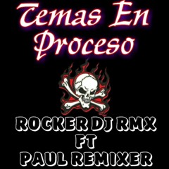 ROCKER DJ RMX - 0%☠Temas En Proceso☠0% - TC PRODUCER