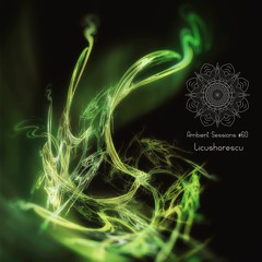 Ambient Sessions # 60 - Licushorescu
