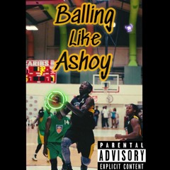Balling Like Ashoy ft. J-brisk