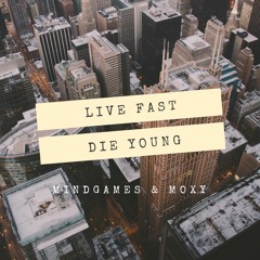 Live Fast, Die Young by MindGames & Moxy [Prod. CRCL]