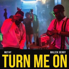 Mut4y ft. Maleek Berry – Turn Me On | Afrobeat 2019